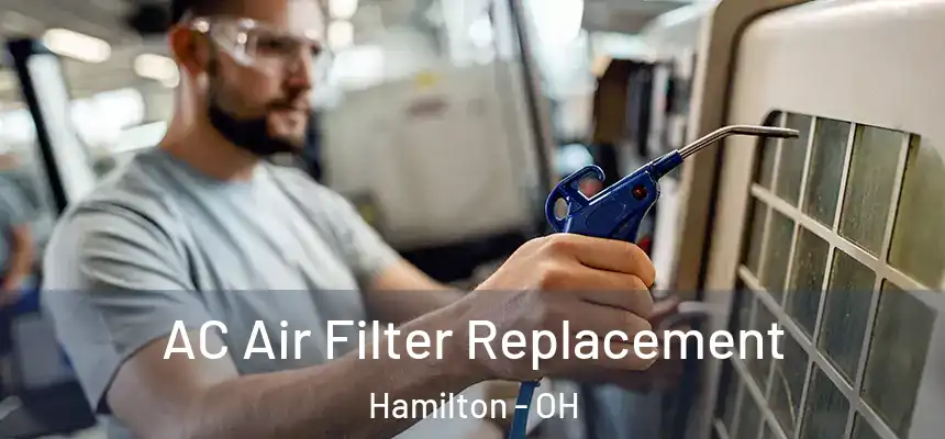  AC Air Filter Replacement Hamilton - OH
