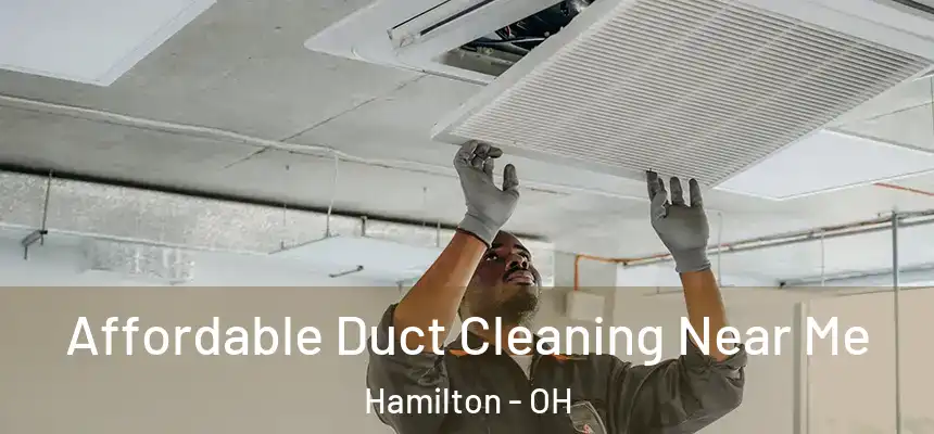  Affordable Duct Cleaning Near Me Hamilton - OH