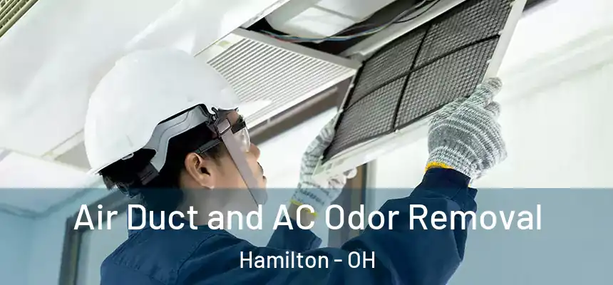  Air Duct and AC Odor Removal Hamilton - OH