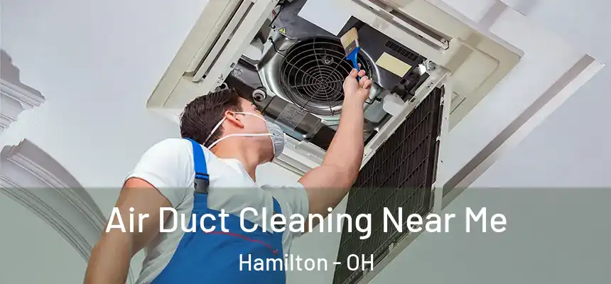  Air Duct Cleaning Near Me Hamilton - OH