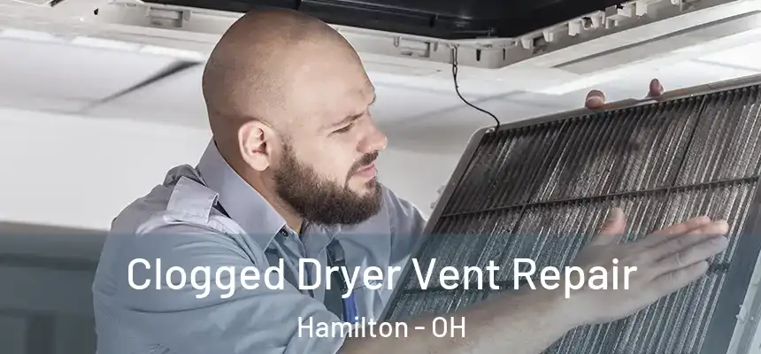  Clogged Dryer Vent Repair Hamilton - OH