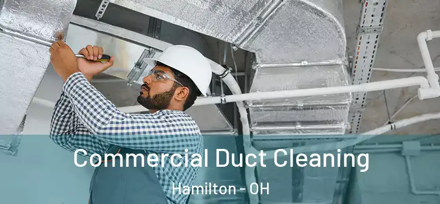 Commercial Duct Cleaning Hamilton - OH