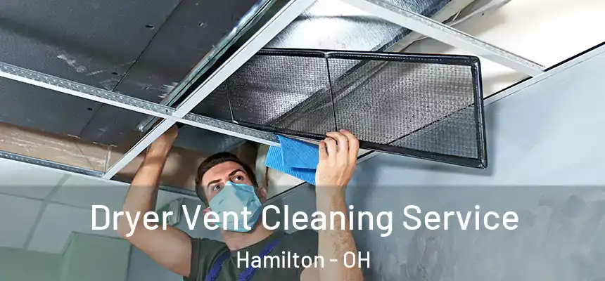  Dryer Vent Cleaning Service Hamilton - OH