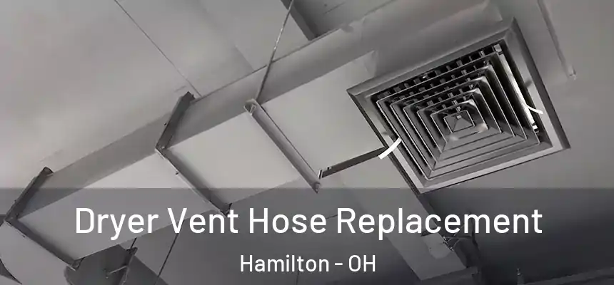 Dryer Vent Hose Replacement Hamilton - OH