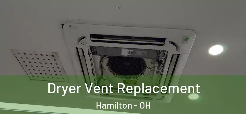  Dryer Vent Replacement Hamilton - OH