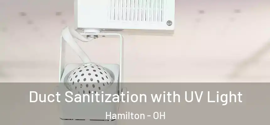  Duct Sanitization with UV Light Hamilton - OH
