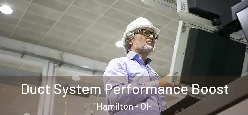  Duct System Performance Boost Hamilton - OH