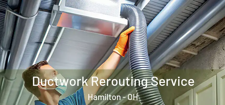  Ductwork Rerouting Service Hamilton - OH