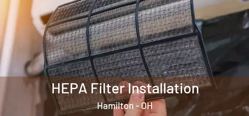  HEPA Filter Installation Hamilton - OH