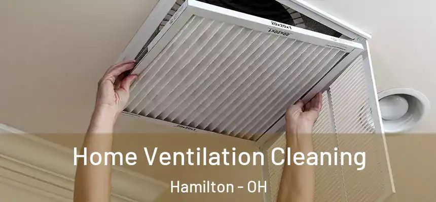 Home Ventilation Cleaning Hamilton - OH