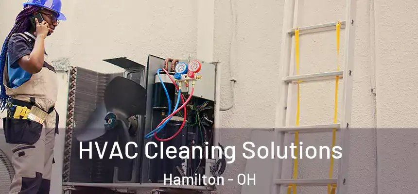 HVAC Cleaning Solutions Hamilton - OH