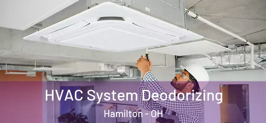  HVAC System Deodorizing Hamilton - OH