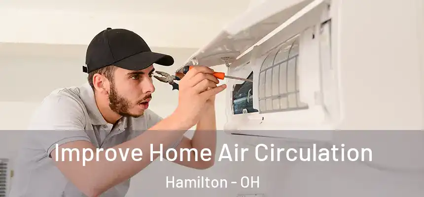 Improve Home Air Circulation Hamilton - OH