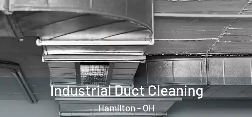  Industrial Duct Cleaning Hamilton - OH