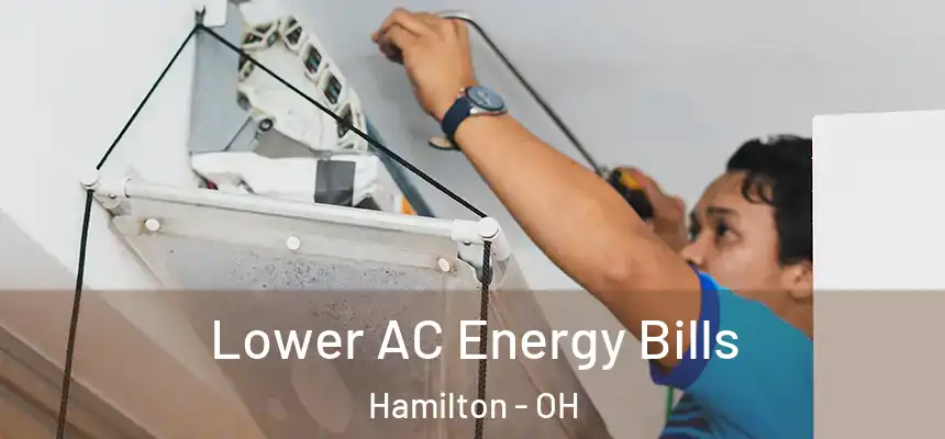  Lower AC Energy Bills Hamilton - OH
