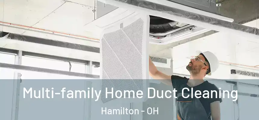  Multi-family Home Duct Cleaning Hamilton - OH