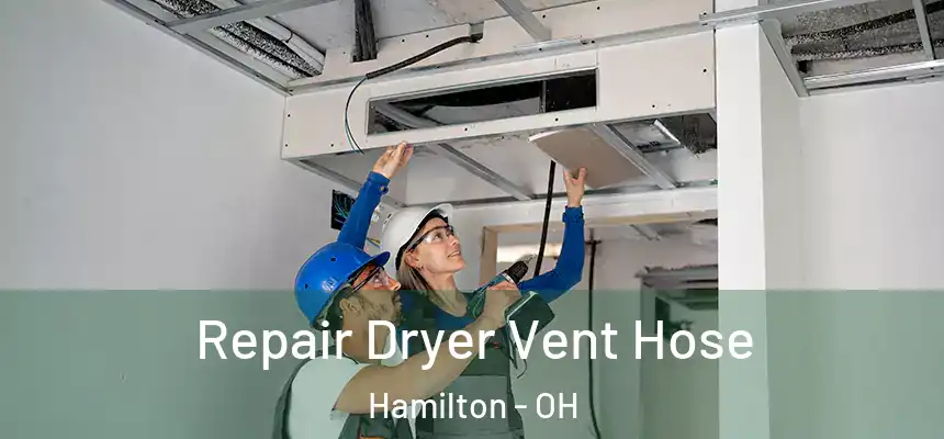  Repair Dryer Vent Hose Hamilton - OH