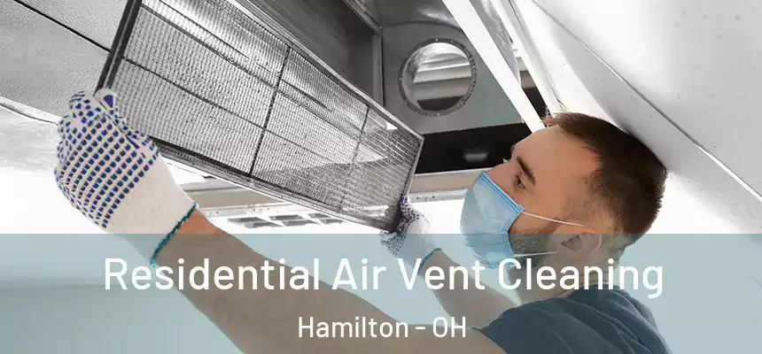  Residential Air Vent Cleaning Hamilton - OH