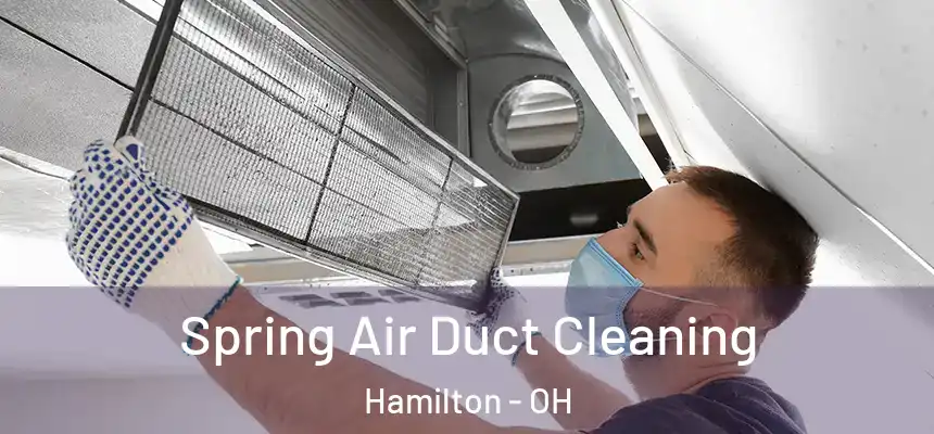  Spring Air Duct Cleaning Hamilton - OH